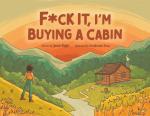 Fuck It, I'm Buying a Cabin