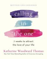 Calling in "The One" Revised and Expanded: 7 Weeks to Attract the Love of Your Life