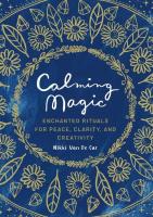 Calming Magic: Enchanted Rituals for Peace, Clarity, and Creativity