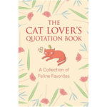 The Cat Lover's Quotation Book: A Collection of Feline Favorites