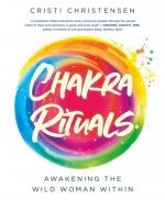Chakra Rituals: Awakening the Wild Woman Within