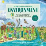 A Child's Introduction to the Environment : The Air, Earth, and Sea Around Us -- Plus Experiments, Projects, and Activities YOU Can Do to Help Our Planet! (Revised)