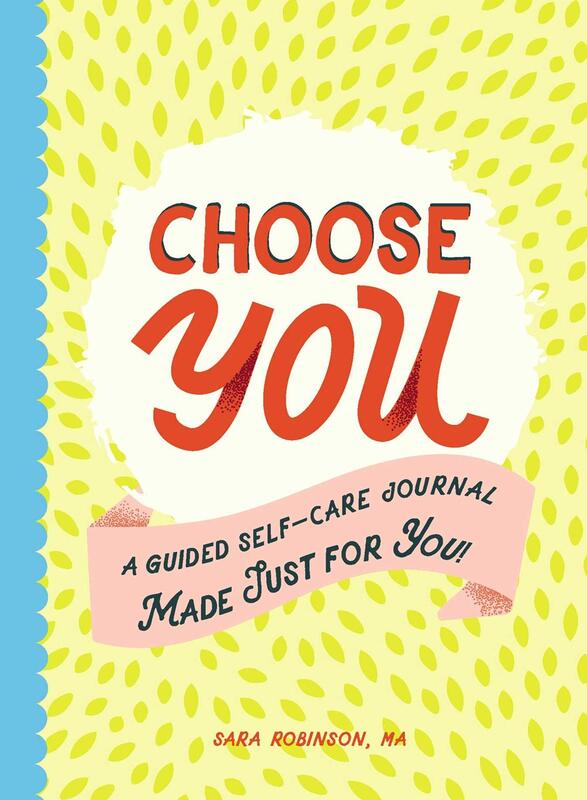 Choose You: A Guided Self-Care Journal Made Just for You!