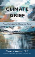 Climate Grief: From Coping to Resilience and Action