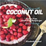 Cooking with Coconut Oil: Gluten-free, Grain-free Recipes