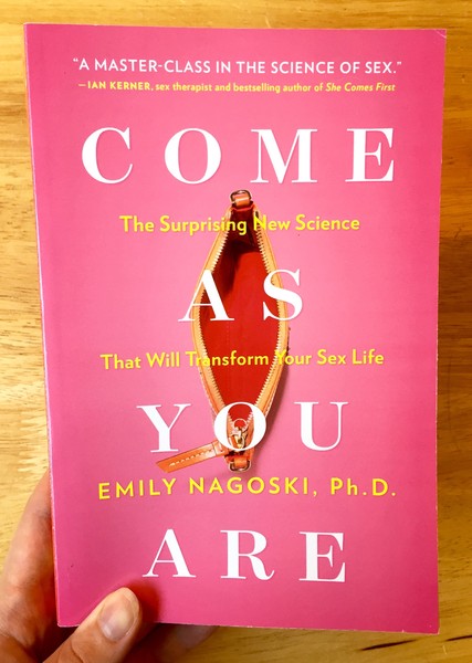 Come As You Are: The Surprising New Science that Will Transform Your Sex Life by Emily Nagoski