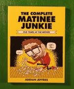 The Complete Matinee Junkie: Five Years At The Movies