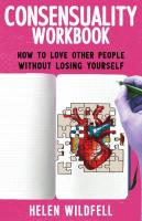 Consensuality Workbook: How to Love Other People Without Losing Yourself