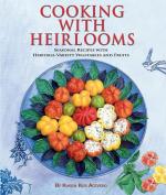 Cooking with Heirlooms: Seasonal Recipes with Heritage-Variety Vegetables and Fruits (CompanionHouse Books) (Hobby Farm Press)