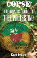 Copse: A Beginners' Guide to Tree Protesting