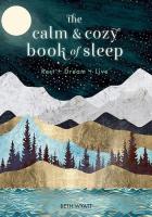 The Calm & Cozy Book of Sleep: Rest + Dream + Live