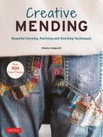 Creative Mending: Beautiful Darning, Patching, and Stitching Techniques