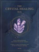 The Crystal Healing Box: Tools for Harnessing the Power of Crystal Energy