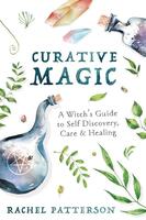Curative Magic: A Witch's Guide to Self Discovery, Care & Healing