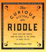 The Curious History of the Riddle: Solve over 250 Riddles, from the Riddle of the Sphinx to Harry Potter