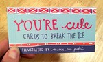 You're Cute: Cards to Break the Ice