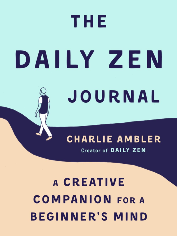 The Daily Zen Journal: A Creative Companion for a Beginner's Mind