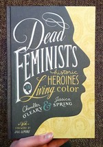 Dead Feminists: Historic Heroines in Living Color