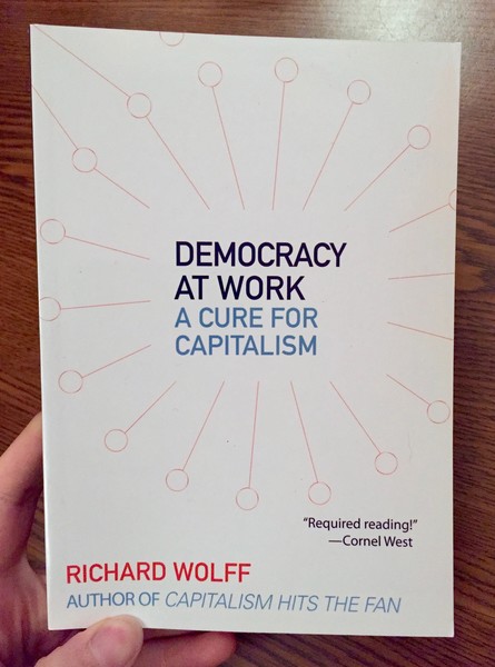 Democracy at Work: A Cure for Capitalism by Richard Wolff 