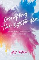 Disrupting the Bystander: When #metoo Happens Among Friends