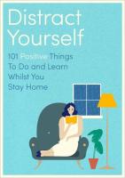 Distract Yourself: 101 Positive and Mindful Things To Do and Learn