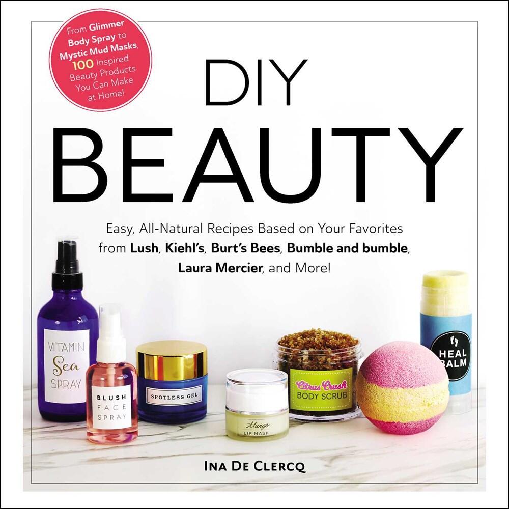 DIY Beauty: Easy, All-Natural Recipes Based on Your Favorite Brands