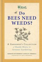 Do Bees Need Weeds: A Gardener's Collection of Handy Hints for Greener Gardening