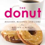 The Donut: History, Recipes, and Lore from Boston to Berlin