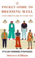 The Pocket Guide to Dressing Well and Looking Great Every Day: Stylish Feminine Strategies