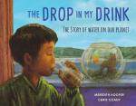 Drop in my Drink: The Story of Water on Our Planet