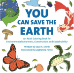 You Can Save the Earth Adult Coloring Book: For Environmental Awareness, Conservation, and Sustainability