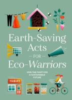 Earth-Saving Acts for Eco-Warriors : Join the Fight for a Sustainable Future