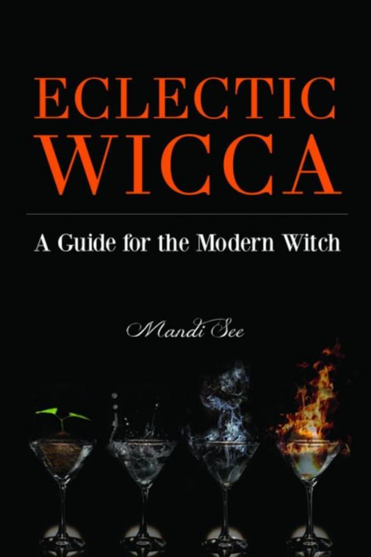 Eclectic Wicca: A Guide for the Modern Witch