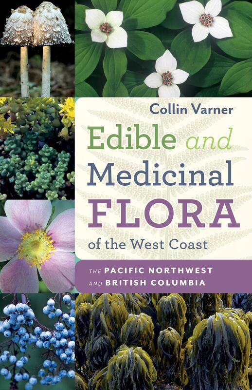 Edible and Medicinal Flora of the West Coast: The Pacific Northwest and British Columbia