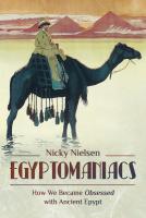 Egyptomaniacs: How We Became Obsessed with Ancient Egypt