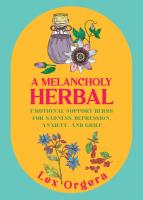 A Melancholy Herbal: Emotional Support Herbs for Sadness, Depression, Anxiety, and Grief