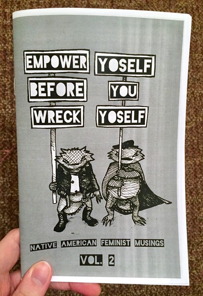 Empower yoself before you wreck yoself: VOL. 2: native american feminist musings