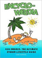 Encyclo-Weedia: 420 Smokes - The Ultimate Stoner Lifestyle Guide