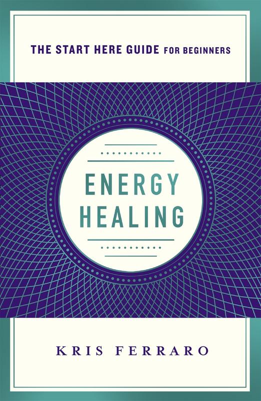 Energy Healing: Simple and Effective Practices to Become Your Own Healer (A Start Here Guide)