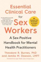 Essential Clinical Care for Sex Workers: A Sex-Positive Handbook for Mental Health Practitioners