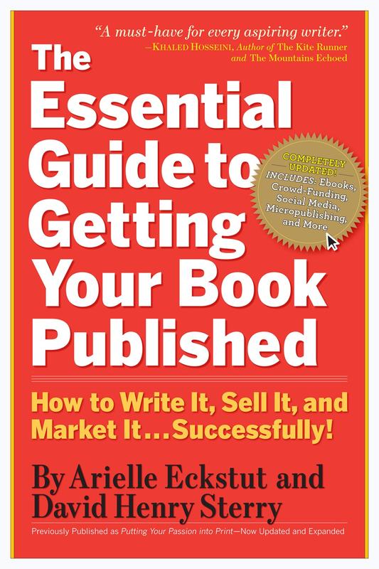 The Essential Guide to Getting Your Book Published: How to Write It, Sell It, and Market It . . . Successfully!