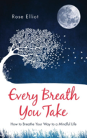 Every Breath You Take: How to Breathe Your Way to a Mindful Life