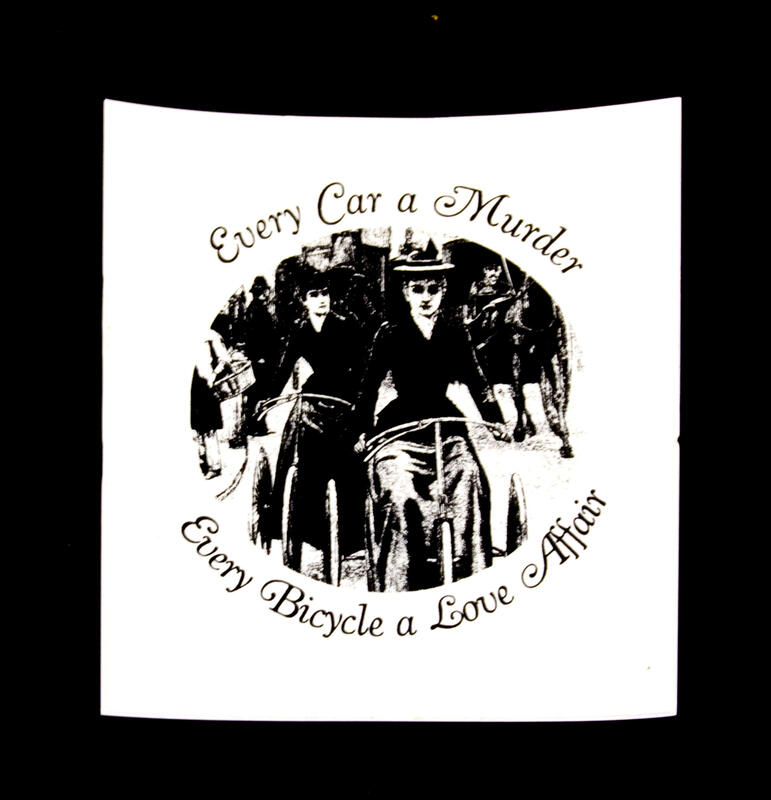 Sticker #305: Every Car a Murder, Every Bicycle a Love Affair (women)
