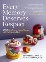 Every Memory Deserves Respect: EMDR, the Proven Trauma Therapy with the Power to Heal