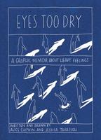 Eyes Too Dry: A Graphic Memoir About Heavy Feelings
