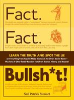 Fact. Fact. Bullsh*t!: Learn the Truth and Spot the Lie