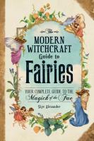 The Modern Witchcraft Guide to Fairies: Your Complete Guide to the Magicking of the Fat