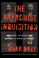 The Anarchist Inquisition: Assassins, Activists, and Martyrs in Spain and France (1891–1909)