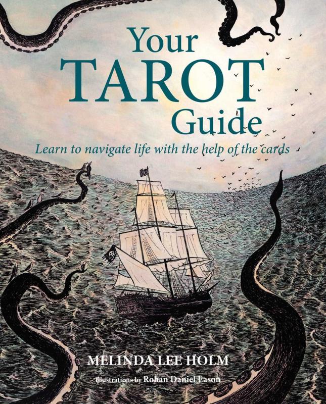 Your Tarot Guide: Learn to Navigate Life With The Help of the Cards