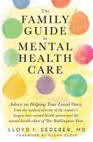 The Family Guide to Mental Health Care: Advice on Helping Your Loved Ones